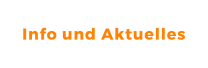 Info und Aktuelles